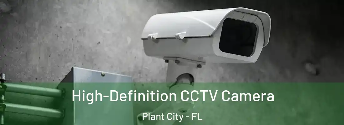 High-Definition CCTV Camera Plant City - FL